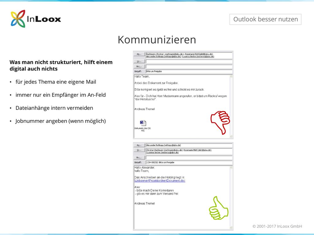 Kommunizieren  Was man nicht strukturiert, hilft einem digital auch nichts. für jedes Thema eine eigene Mail.