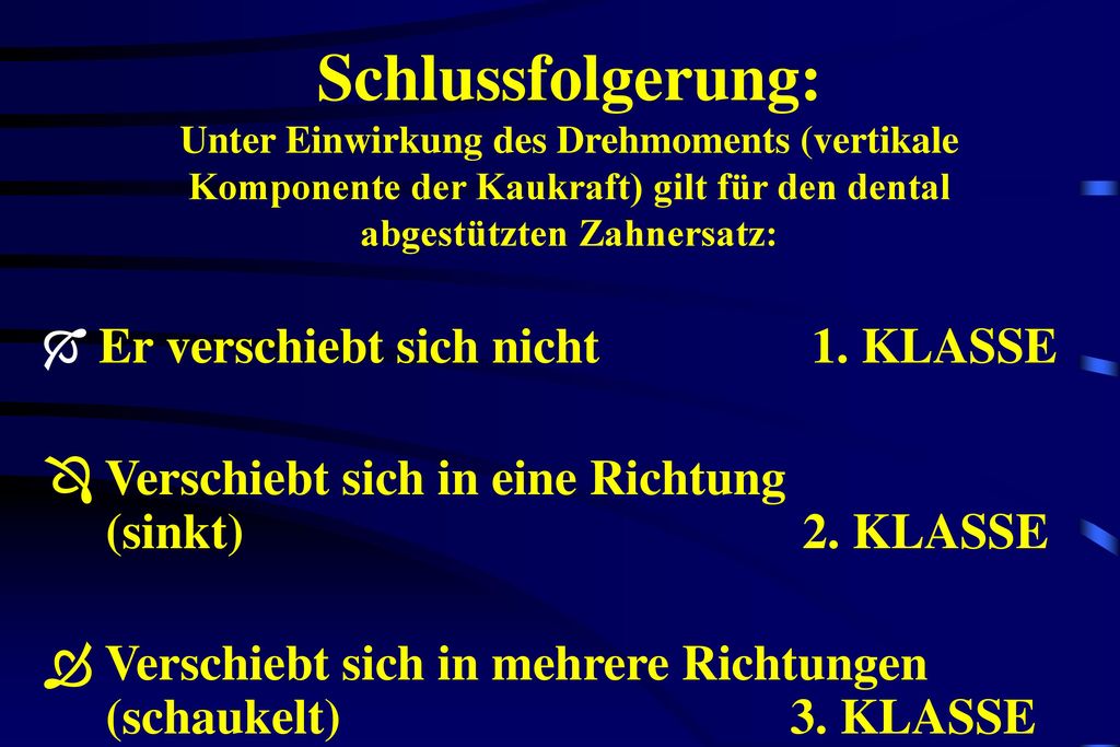 TANSZ Schlussfolgerung: Unter Einwirkung des Drehmoments (vertikale Komponente der Kaukraft) gilt für den dental abgestützten Zahnersatz: