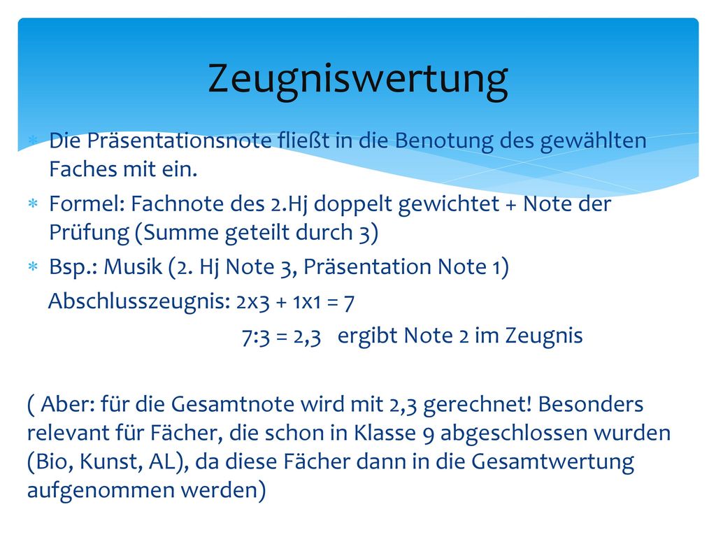 Zeugniswertung Die Präsentationsnote fließt in die Benotung des gewählten Faches mit ein.