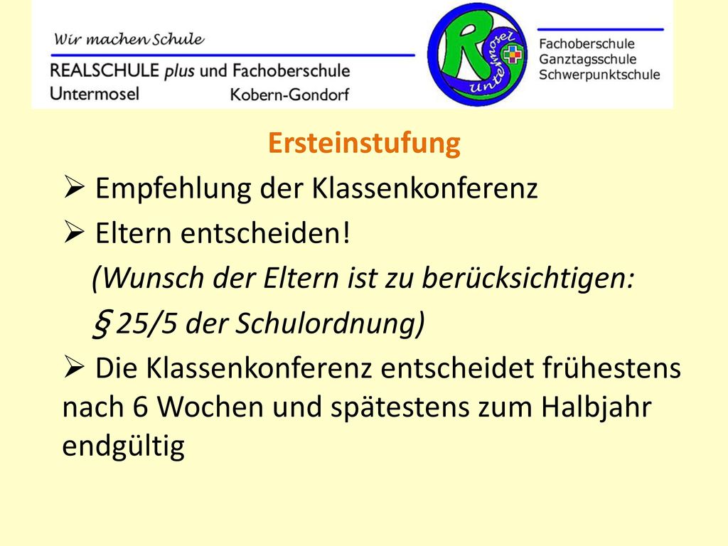 Ersteinstufung Empfehlung der Klassenkonferenz. Eltern entscheiden! (Wunsch der Eltern ist zu berücksichtigen: