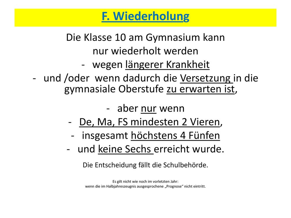 F. Wiederholung Die Klasse 10 am Gymnasium kann nur wiederholt werden