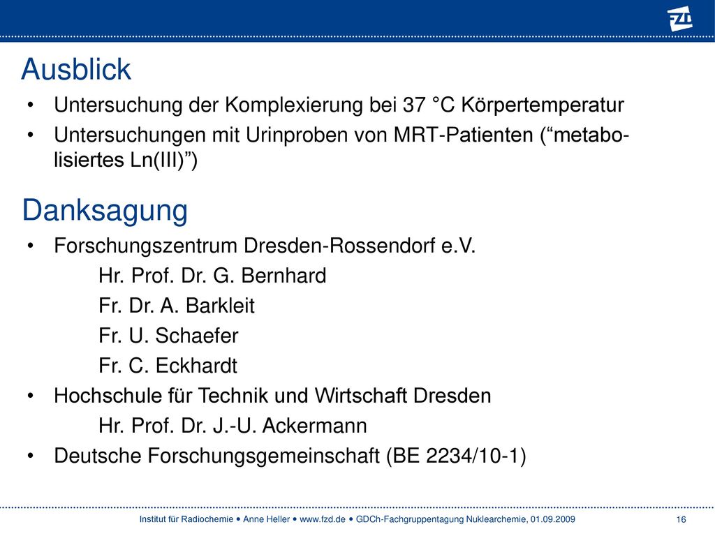 Ausblick Untersuchung der Komplexierung bei 37 °C Körpertemperatur. Untersuchungen mit Urinproben von MRT-Patienten ( metabo-lisiertes Ln(III) )