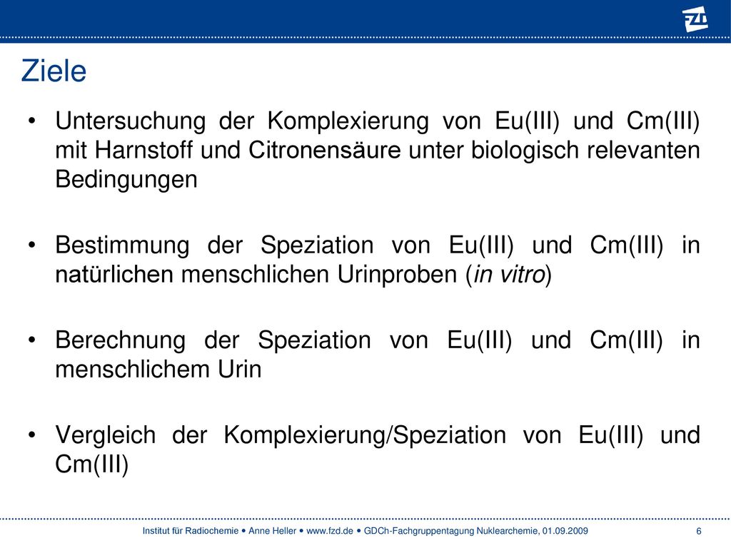 Ziele Untersuchung der Komplexierung von Eu(III) und Cm(III) mit Harnstoff und Citronensäure unter biologisch relevanten Bedingungen.