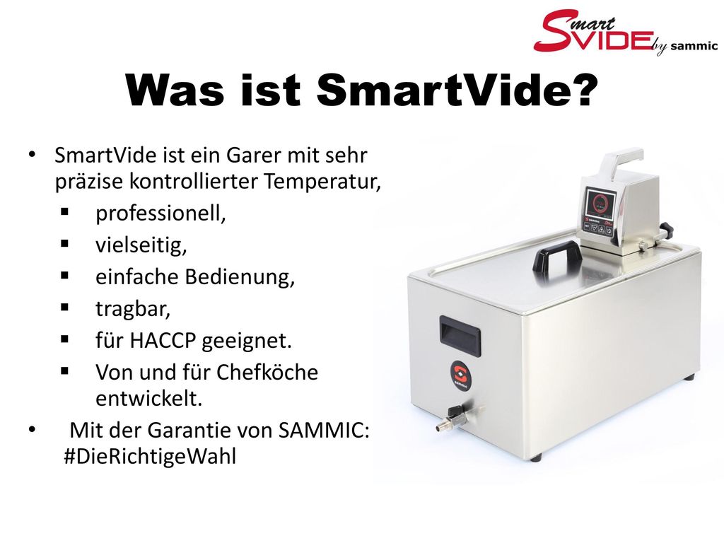 Was ist SmartVide SmartVide ist ein Garer mit sehr präzise kontrollierter Temperatur, professionell,