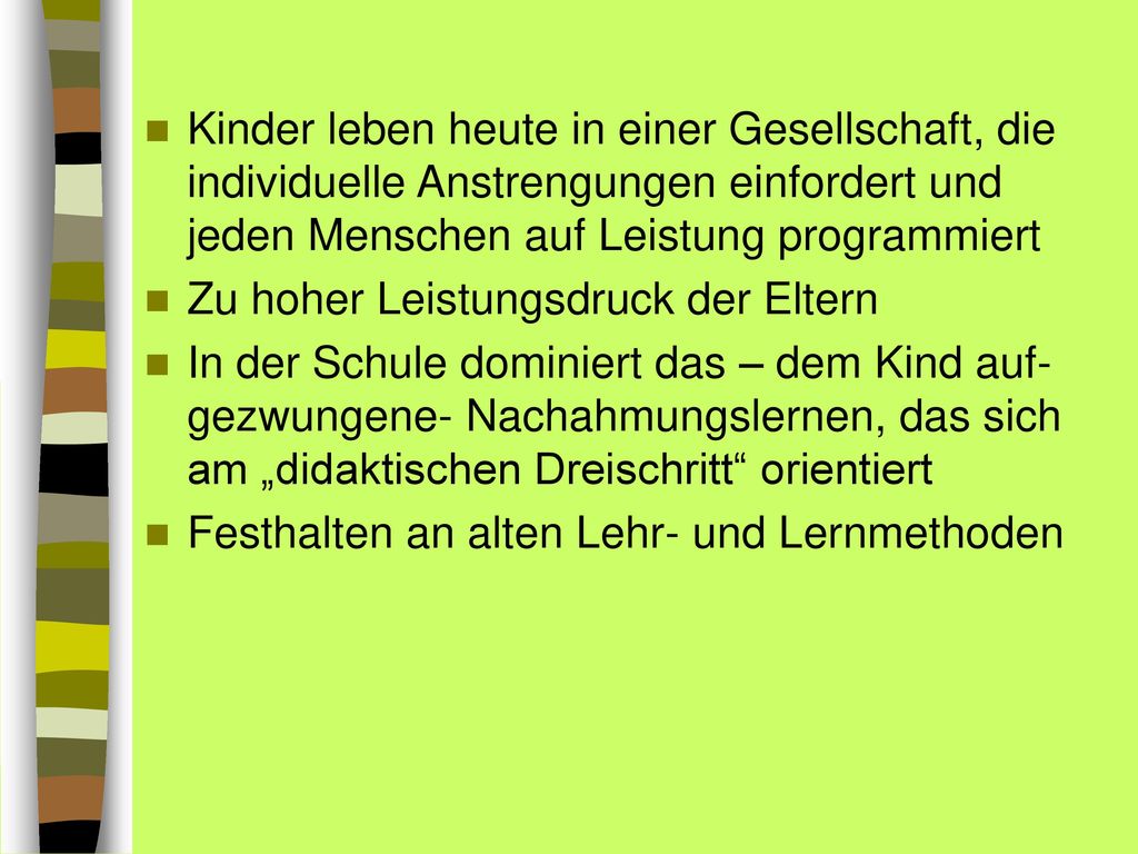 Kinder leben heute in einer Gesellschaft, die individuelle Anstrengungen einfordert und jeden Menschen auf Leistung programmiert