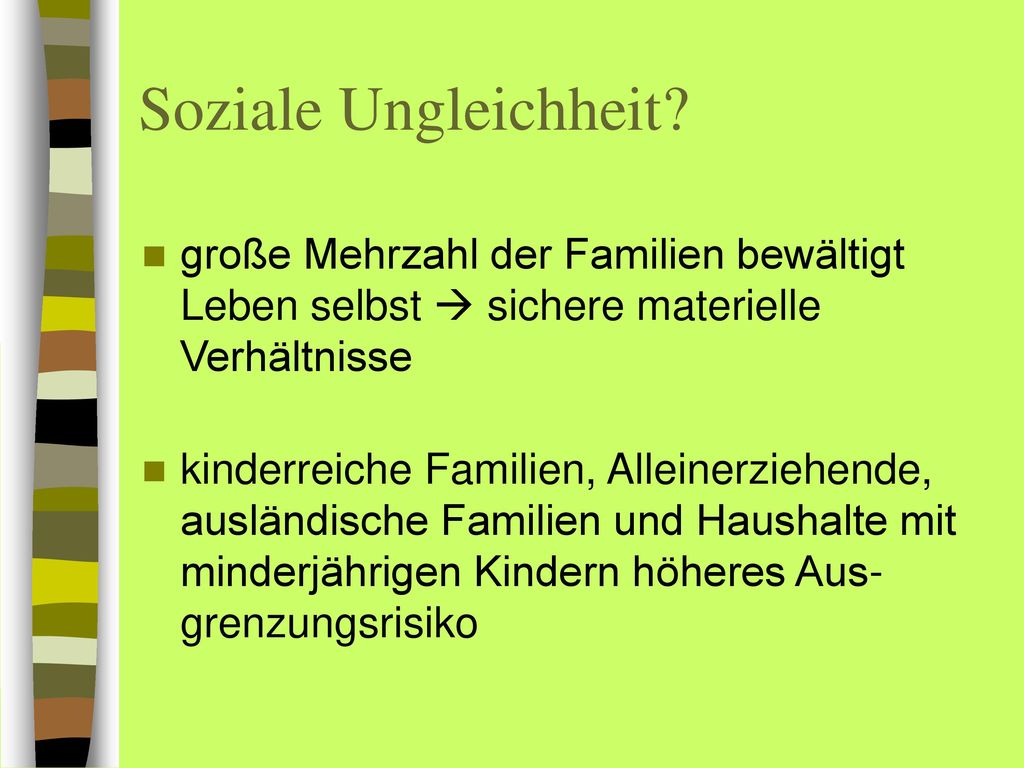 Soziale Ungleichheit große Mehrzahl der Familien bewältigt Leben selbst  sichere materielle Verhältnisse.