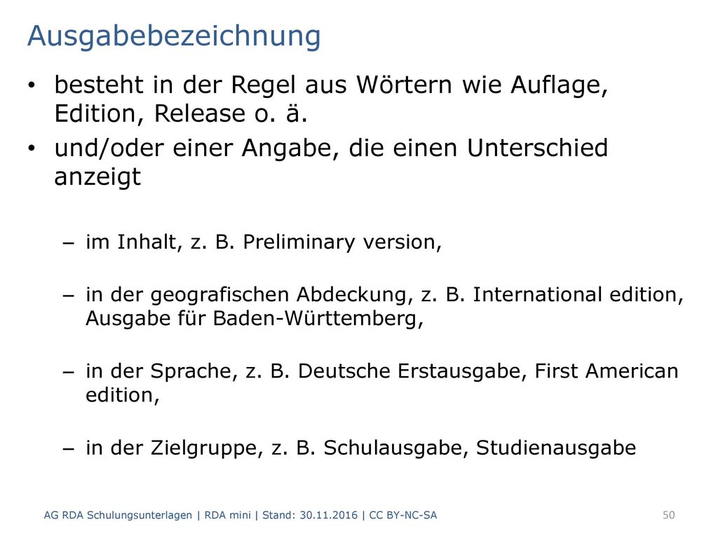 Ausgabebezeichnung besteht in der Regel aus Wörtern wie Auflage, Edition, Release o. ä. und/oder einer Angabe, die einen Unterschied anzeigt.