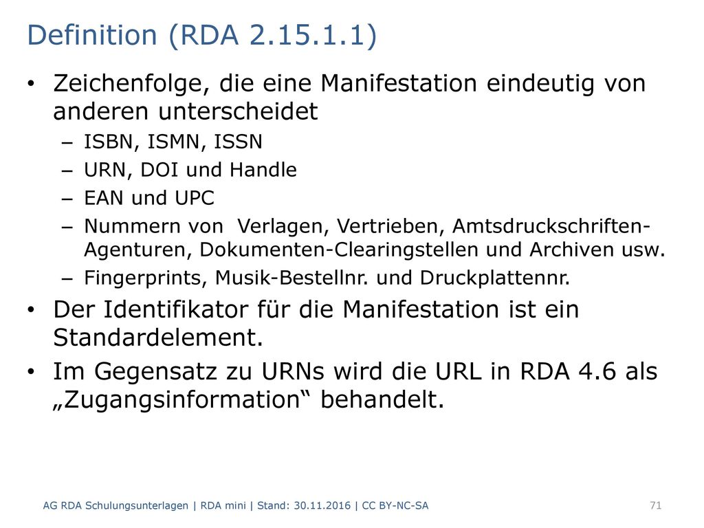 Definition (RDA ) Zeichenfolge, die eine Manifestation eindeutig von anderen unterscheidet.