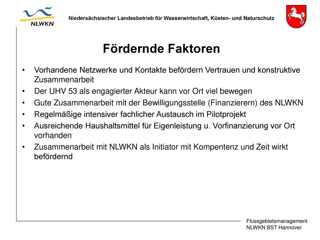 Fördernde Faktoren Vorhandene Netzwerke und Kontakte befördern Vertrauen und konstruktive Zusammenarbeit.