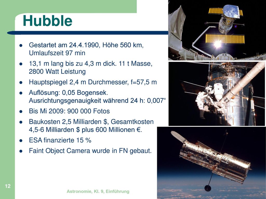 Hubble Gestartet am , Höhe 560 km, Umlaufszeit 97 min