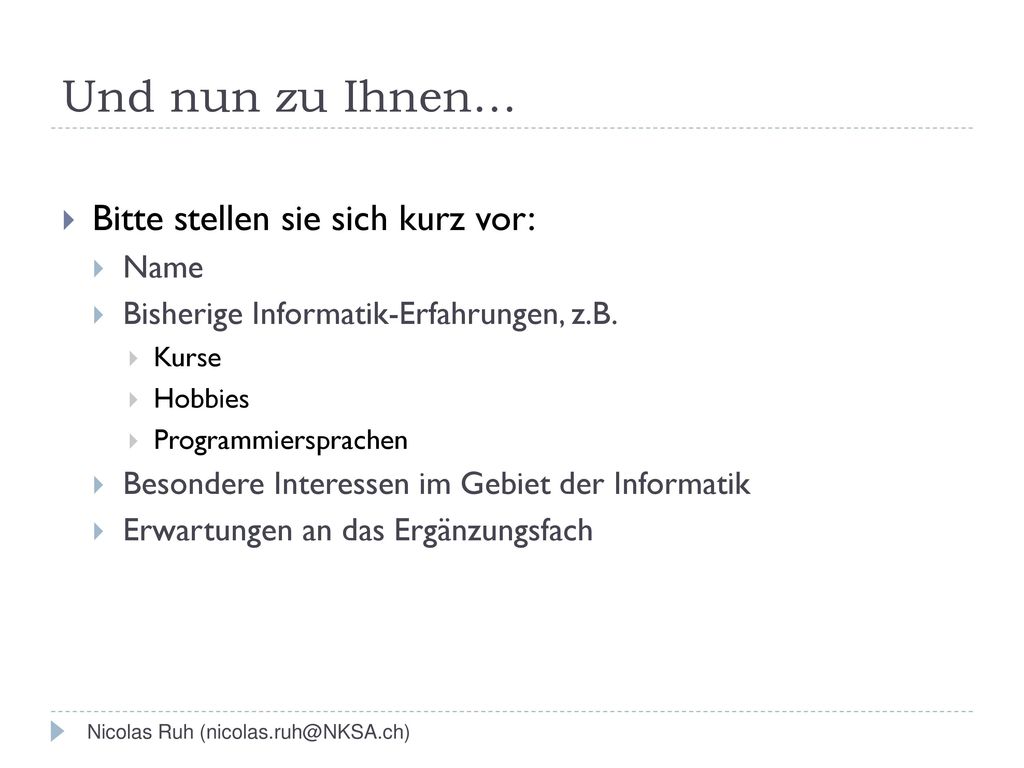 Und nun zu Ihnen… Bitte stellen sie sich kurz vor: Name