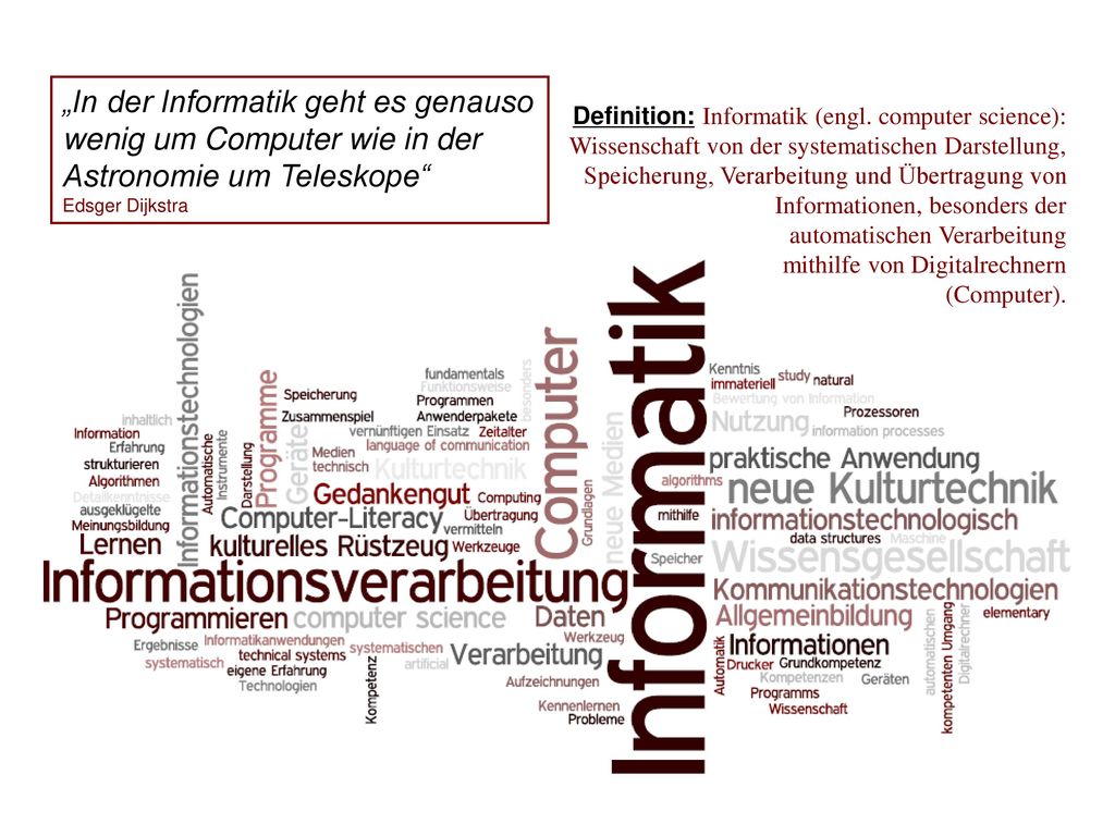 „In der Informatik geht es genauso wenig um Computer wie in der Astronomie um Teleskope Edsger Dijkstra
