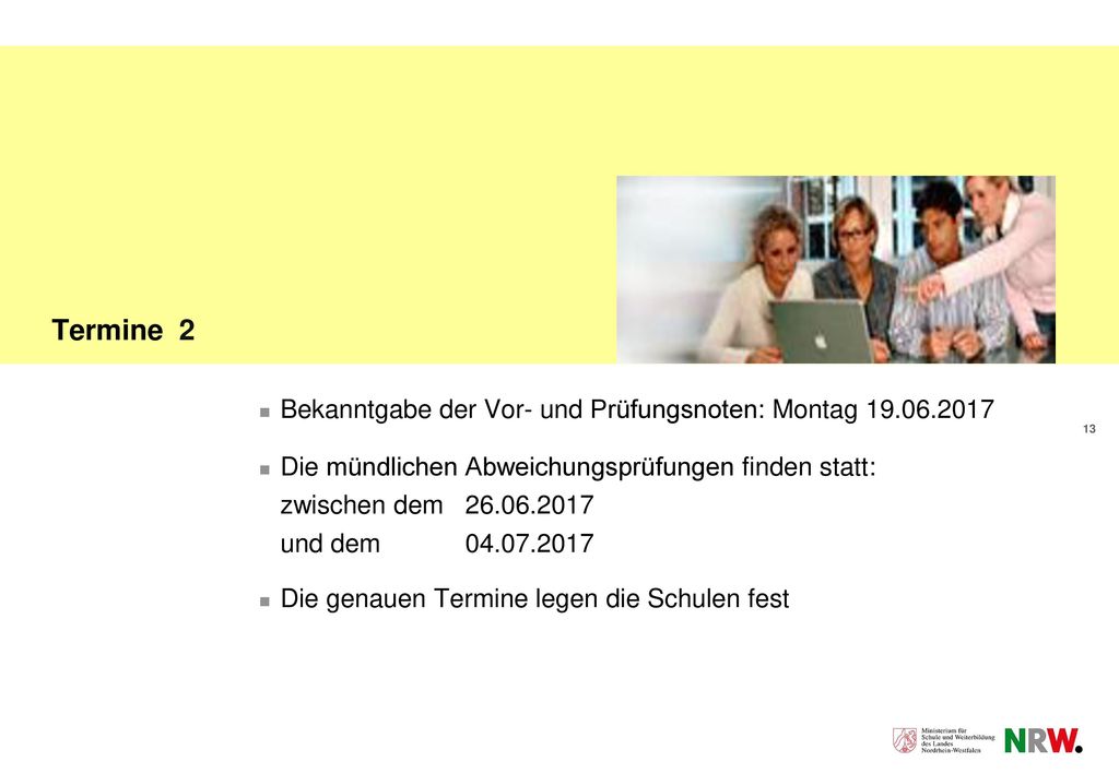 Termine 2 Bekanntgabe der Vor- und Prüfungsnoten: Montag