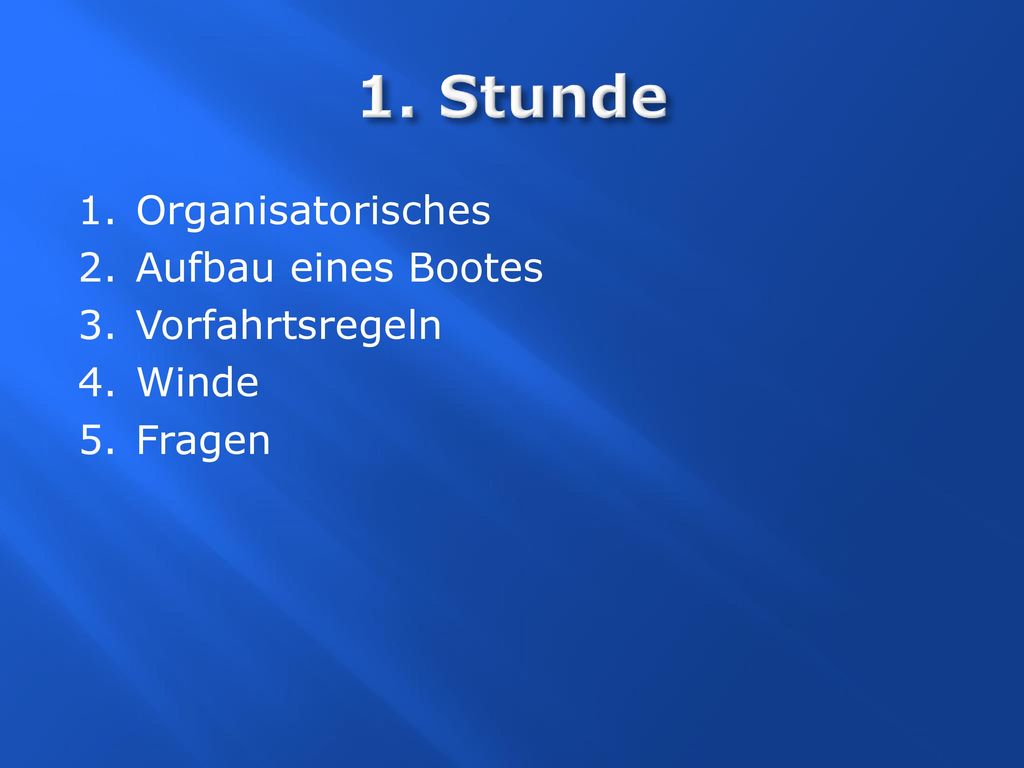 1. Stunde Organisatorisches Aufbau eines Bootes Vorfahrtsregeln Winde