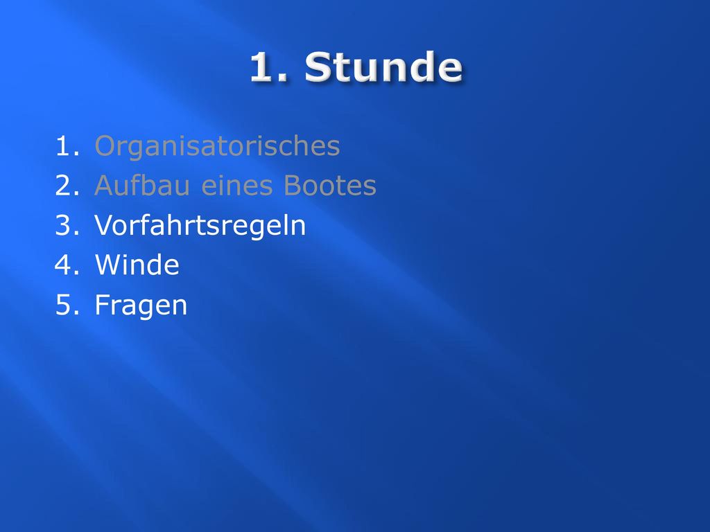 1. Stunde Organisatorisches Aufbau eines Bootes Vorfahrtsregeln Winde