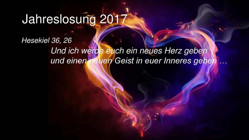 Jahreslosung 2017 Und ich werde euch ein neues Herz geben