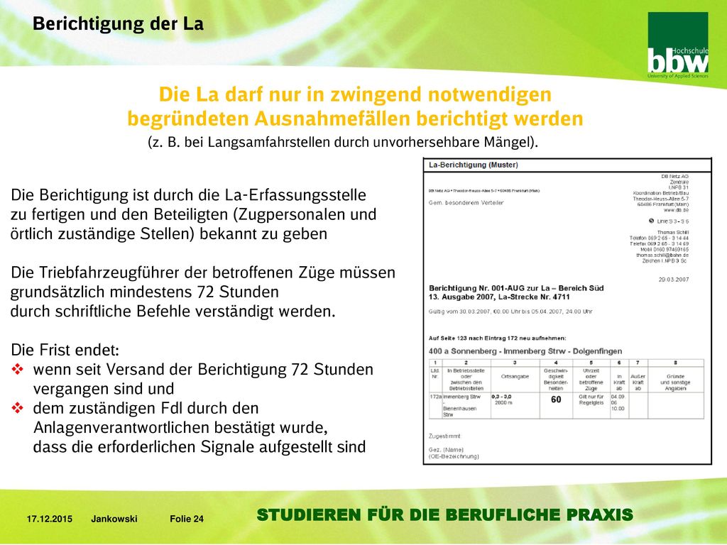 Berichtigung der La Die La darf nur in zwingend notwendigen begründeten Ausnahmefällen berichtigt werden.