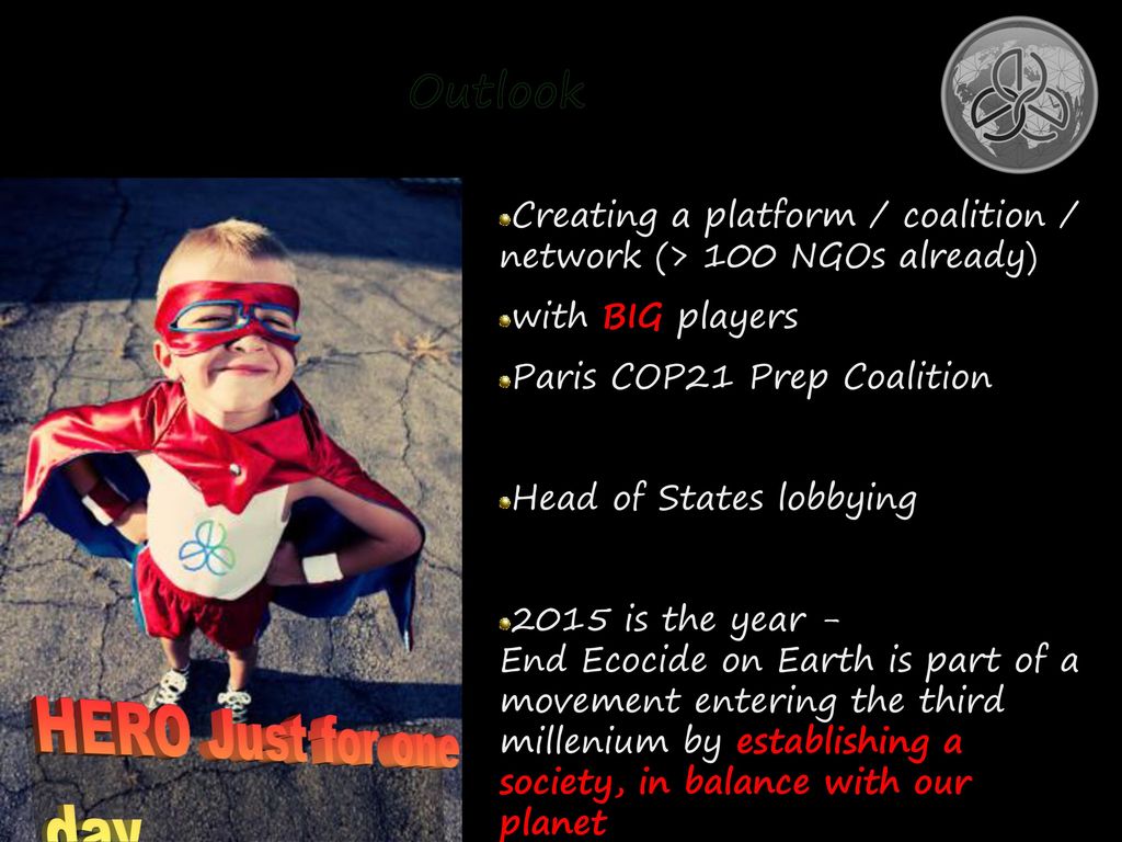 Outlook Creating a platform / coalition / network (> 100 NGOs already) with BIG players. Paris COP21 Prep Coalition.