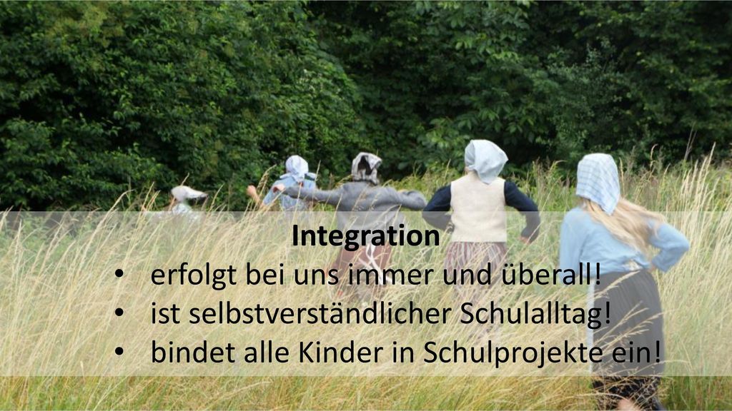Integration erfolgt bei uns immer und überall. ist selbstverständlicher Schulalltag.