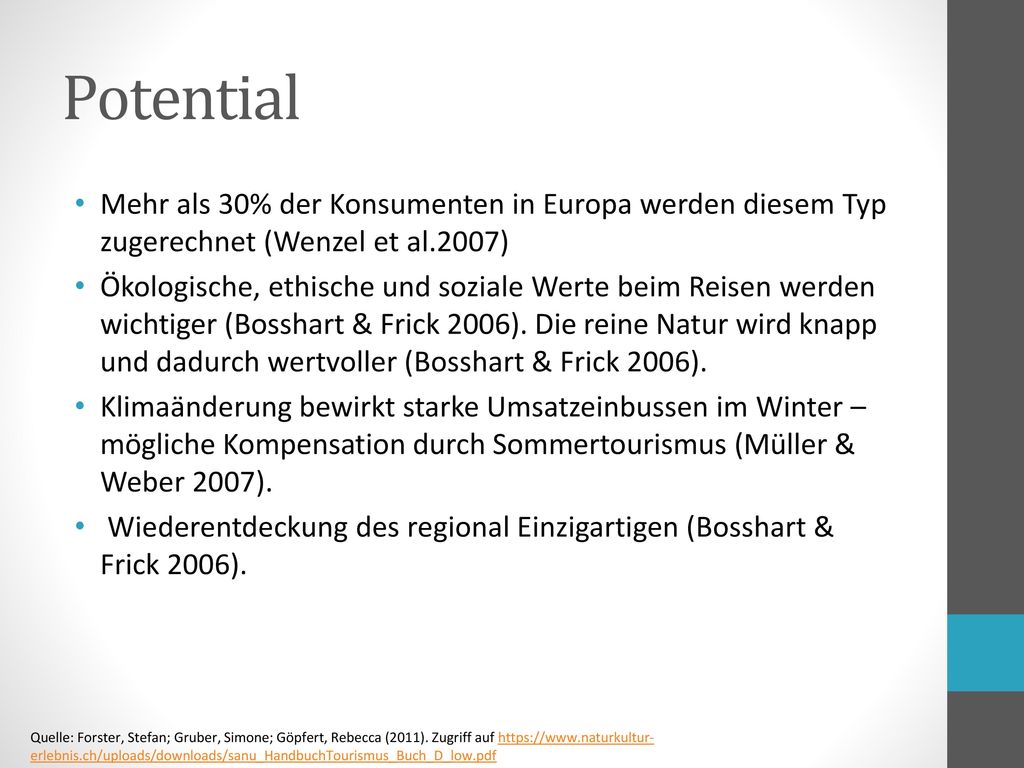 Potential Mehr als 30% der Konsumenten in Europa werden diesem Typ zugerechnet (Wenzel et al.2007)