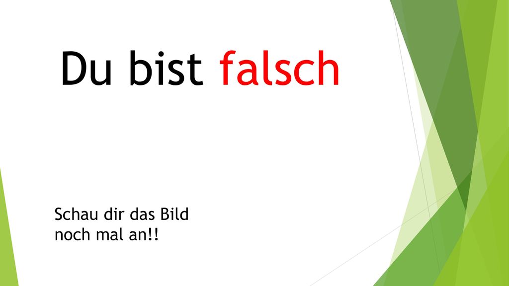 Du bist falsch Schau dir das Bild noch mal an!!