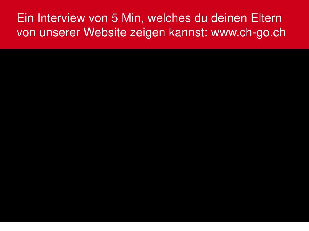 Ein Interview von 5 Min, welches du deinen Eltern von unserer Website zeigen kannst: