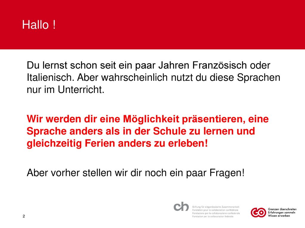 Hallo ! Du lernst schon seit ein paar Jahren Französisch oder Italienisch. Aber wahrscheinlich nutzt du diese Sprachen nur im Unterricht.