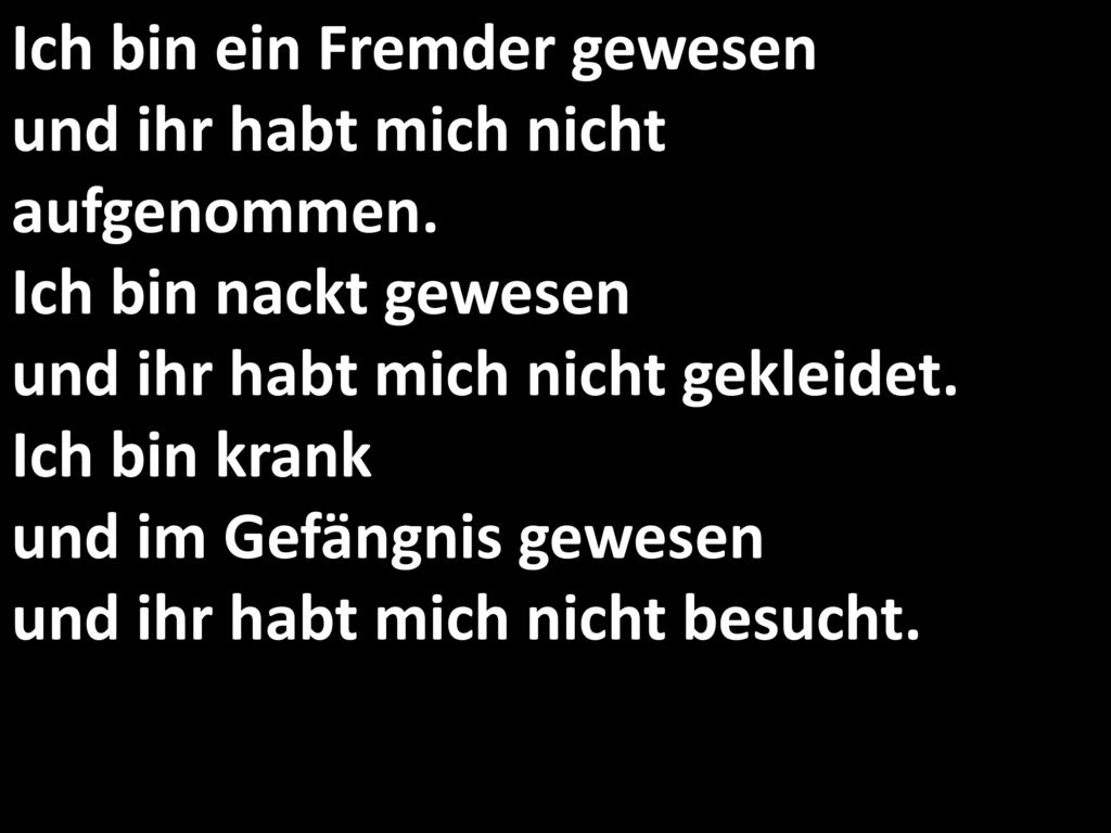 Ich bin ein Fremder gewesen und ihr habt mich nicht aufgenommen
