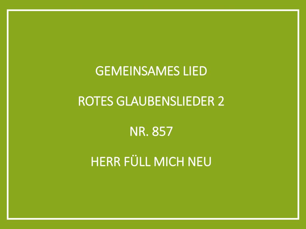gemeinsames Lied rotes Glaubenslieder 2 Nr. 857 Herr füll mich neu