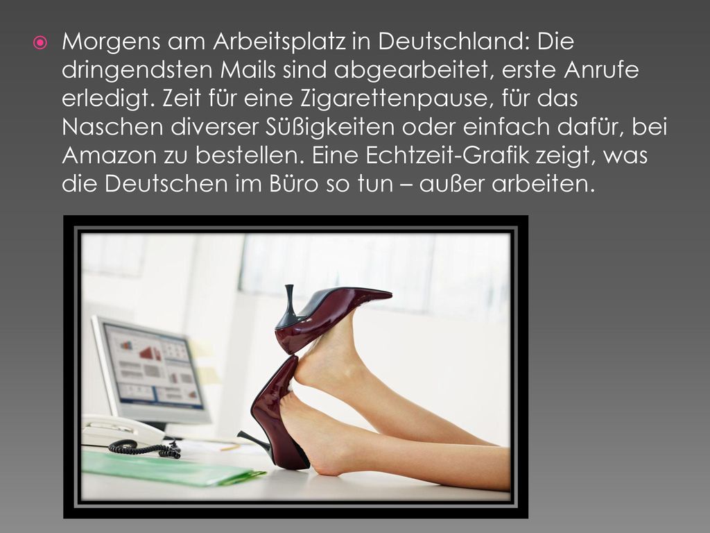 Morgens am Arbeitsplatz in Deutschland: Die dringendsten Mails sind abgearbeitet, erste Anrufe erledigt.