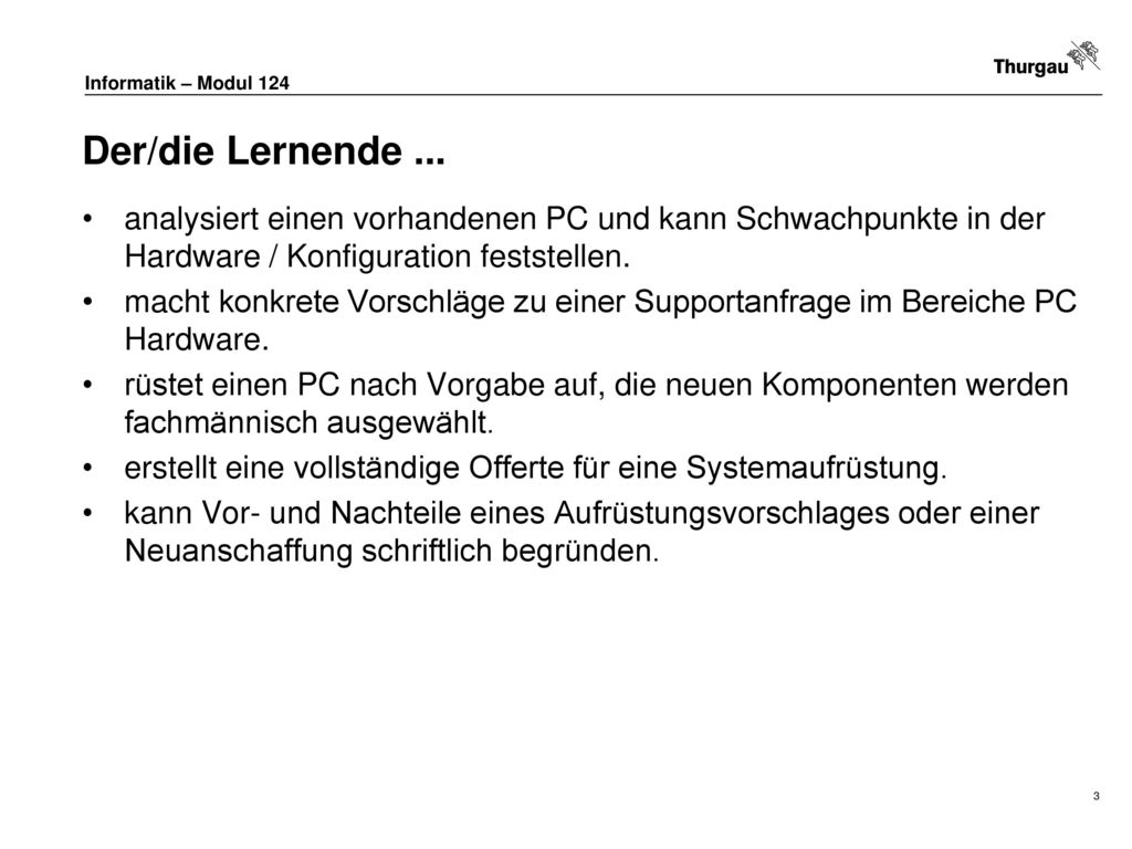 Der/die Lernende ... analysiert einen vorhandenen PC und kann Schwachpunkte in der Hardware / Konfiguration feststellen.
