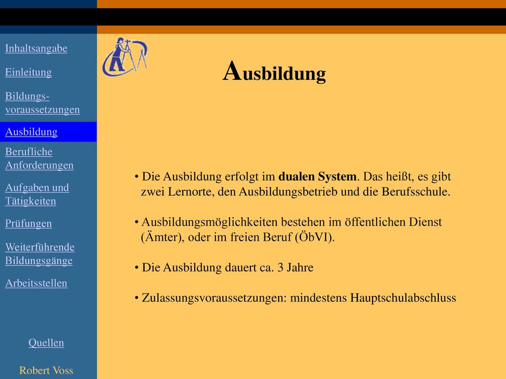 Ausbildung Die Ausbildung erfolgt im dualen System. Das heißt, es gibt