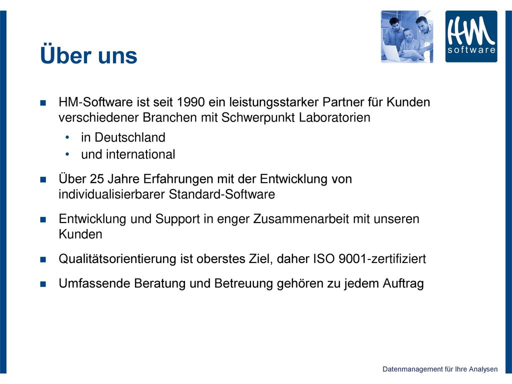 Über uns HM-Software ist seit 1990 ein leistungsstarker Partner für Kunden verschiedener Branchen mit Schwerpunkt Laboratorien.