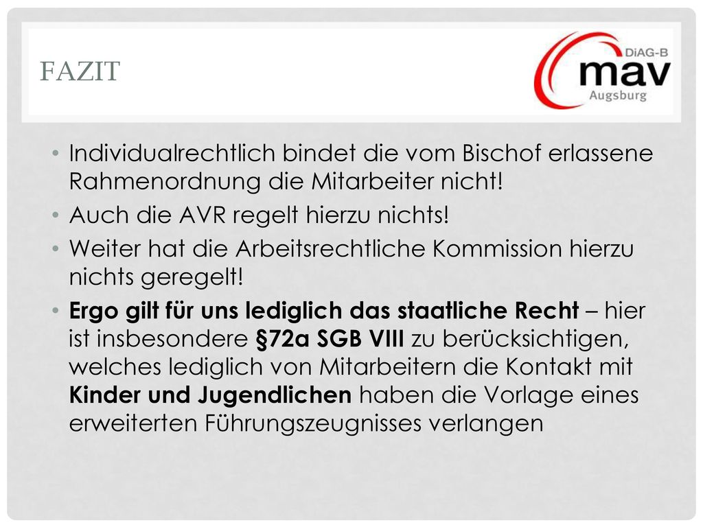 Fazit Individualrechtlich bindet die vom Bischof erlassene Rahmenordnung die Mitarbeiter nicht! Auch die AVR regelt hierzu nichts!