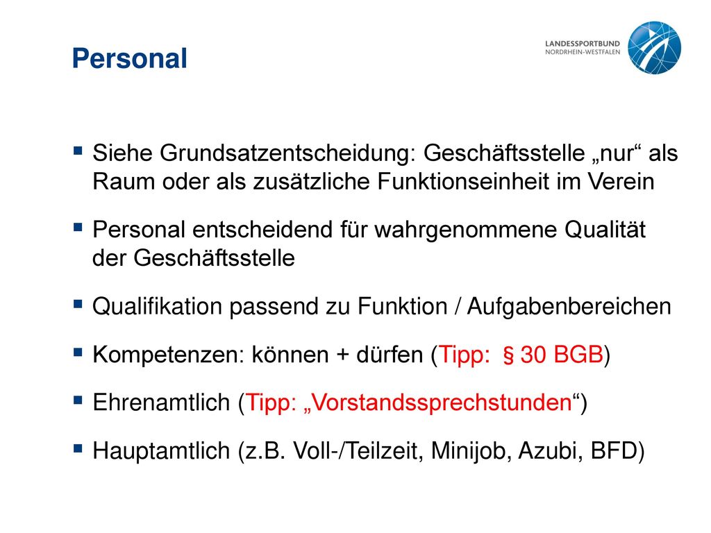 Personal Siehe Grundsatzentscheidung: Geschäftsstelle „nur als Raum oder als zusätzliche Funktionseinheit im Verein.