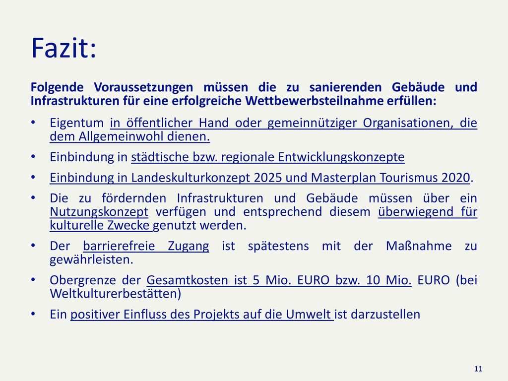 Fazit: Folgende Voraussetzungen müssen die zu sanierenden Gebäude und Infrastrukturen für eine erfolgreiche Wettbewerbsteilnahme erfüllen: