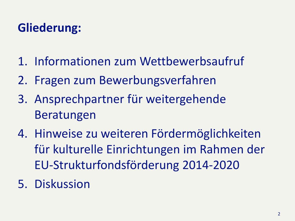 Gliederung: Informationen zum Wettbewerbsaufruf. Fragen zum Bewerbungsverfahren. Ansprechpartner für weitergehende Beratungen.