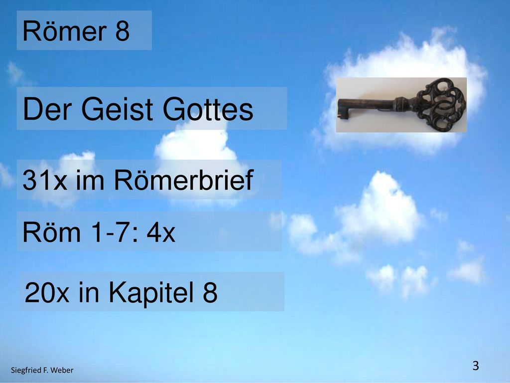Der Geist Gottes Römer 8 31x im Römerbrief Röm 1-7: 4x