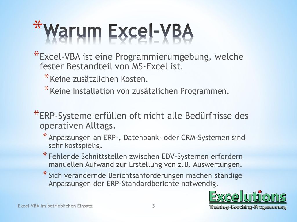 Warum Excel-VBA Excel-VBA ist eine Programmierumgebung, welche fester Bestandteil von MS-Excel ist.