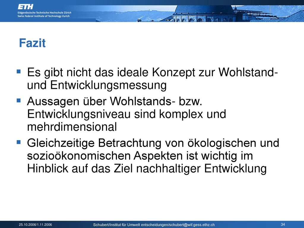 Fazit Es gibt nicht das ideale Konzept zur Wohlstand- und Entwicklungsmessung.