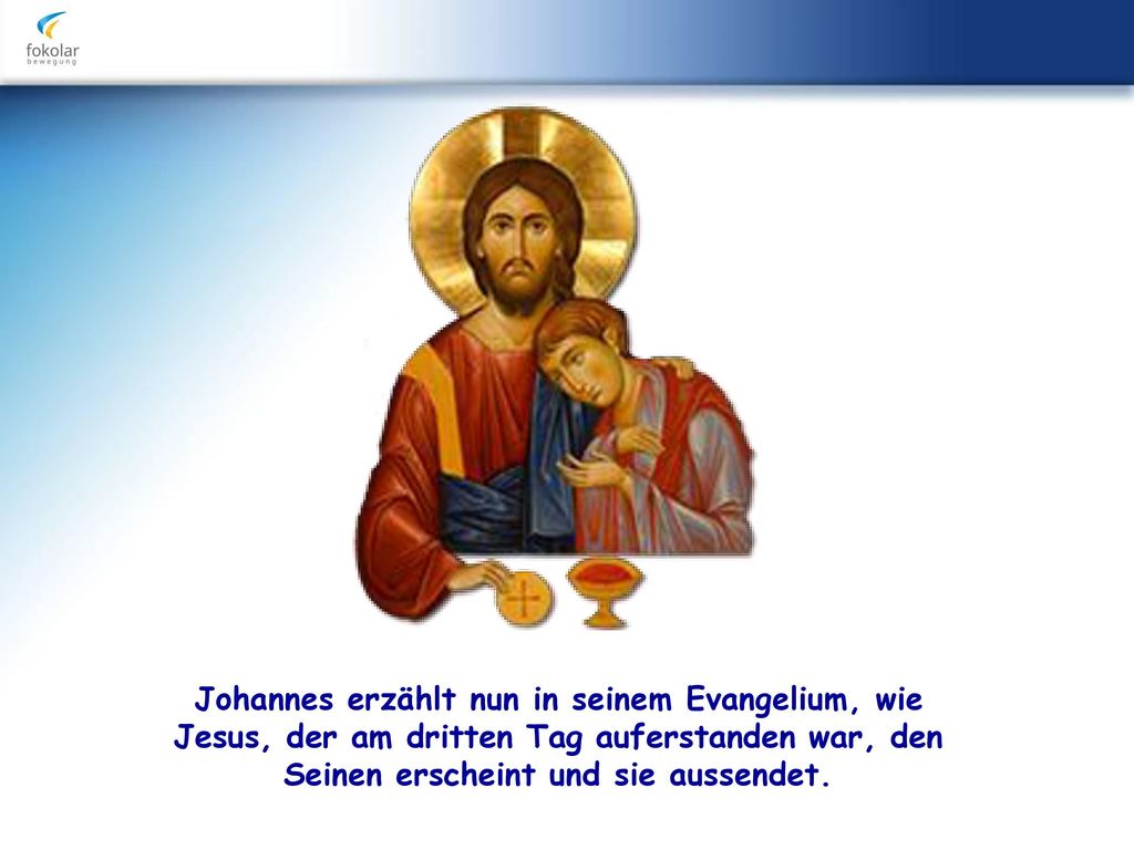 Johannes erzählt nun in seinem Evangelium, wie Jesus, der am dritten Tag auferstanden war, den Seinen erscheint und sie aussendet.