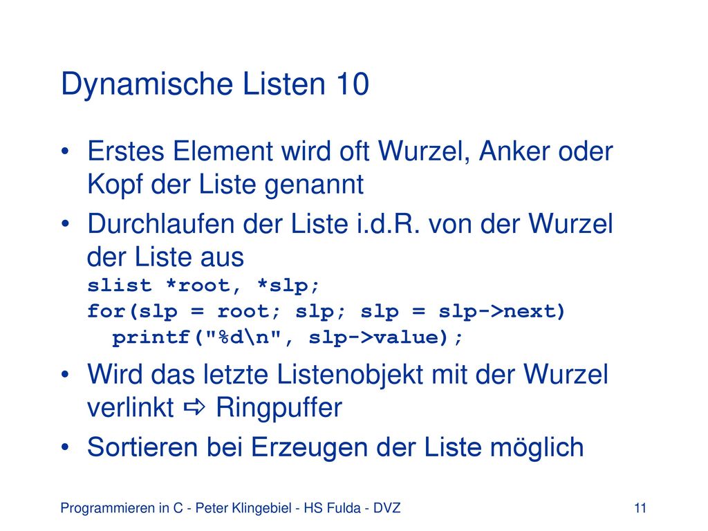 Dynamische Listen 10 Erstes Element wird oft Wurzel, Anker oder Kopf der Liste genannt.