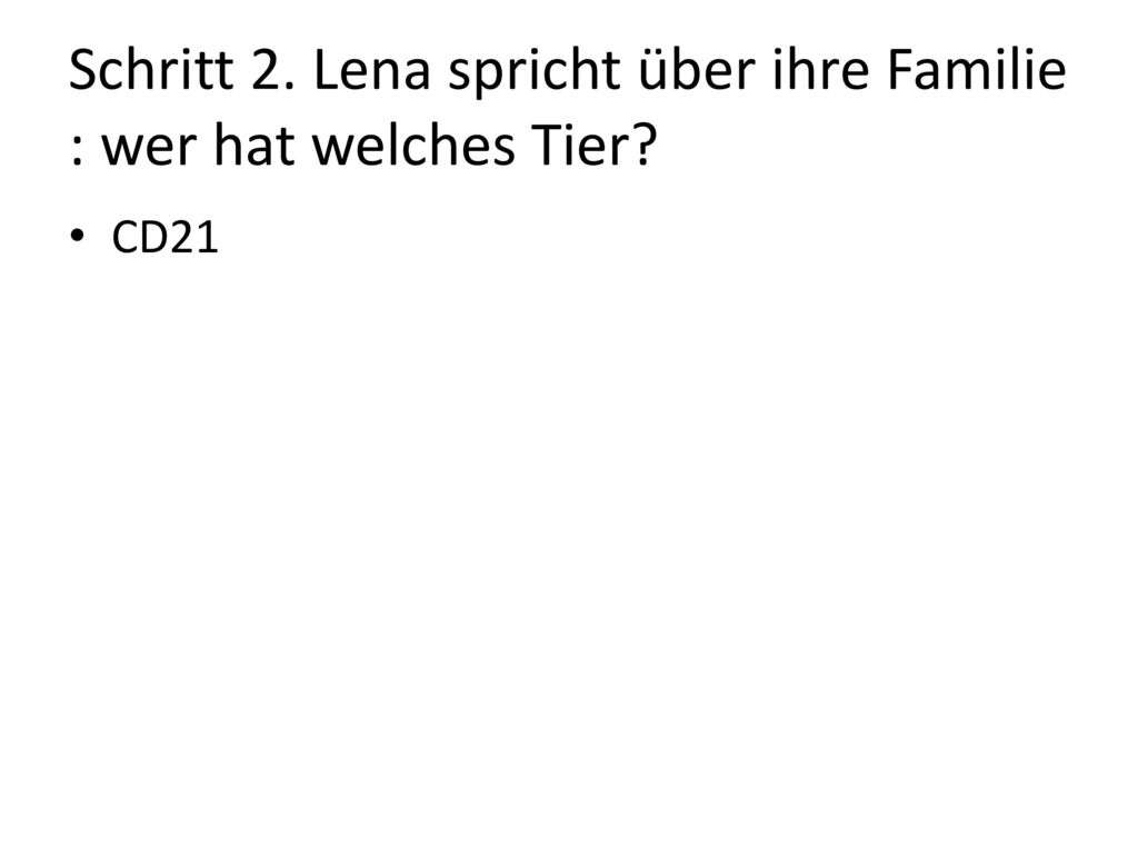 Schritt 2. Lena spricht über ihre Familie : wer hat welches Tier