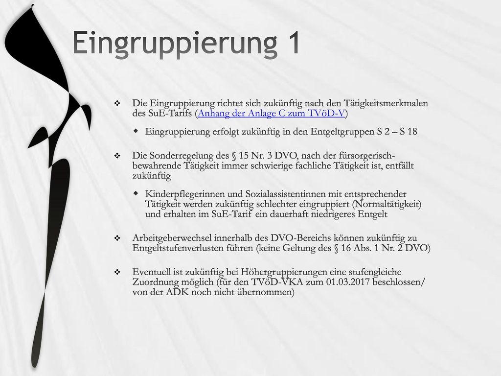 Eingruppierung 1 Die Eingruppierung richtet sich zukünftig nach den Tätigkeitsmerkmalen des SuE-Tarifs (Anhang der Anlage C zum TVöD-V)