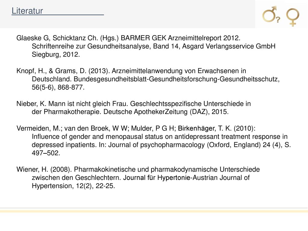 Literatur Glaeske G, Schicktanz Ch. (Hgs.) BARMER GEK Arzneimittelreport