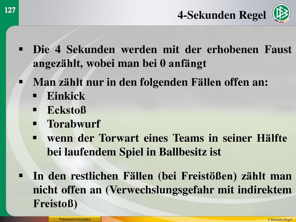 Man zählt nur in den folgenden Fällen offen an: Einkick Eckstoß