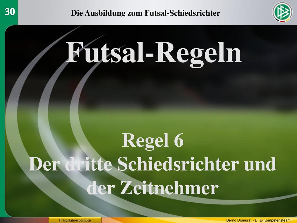 Futsal-Regeln Regel 6 Der dritte Schiedsrichter und der Zeitnehmer 30
