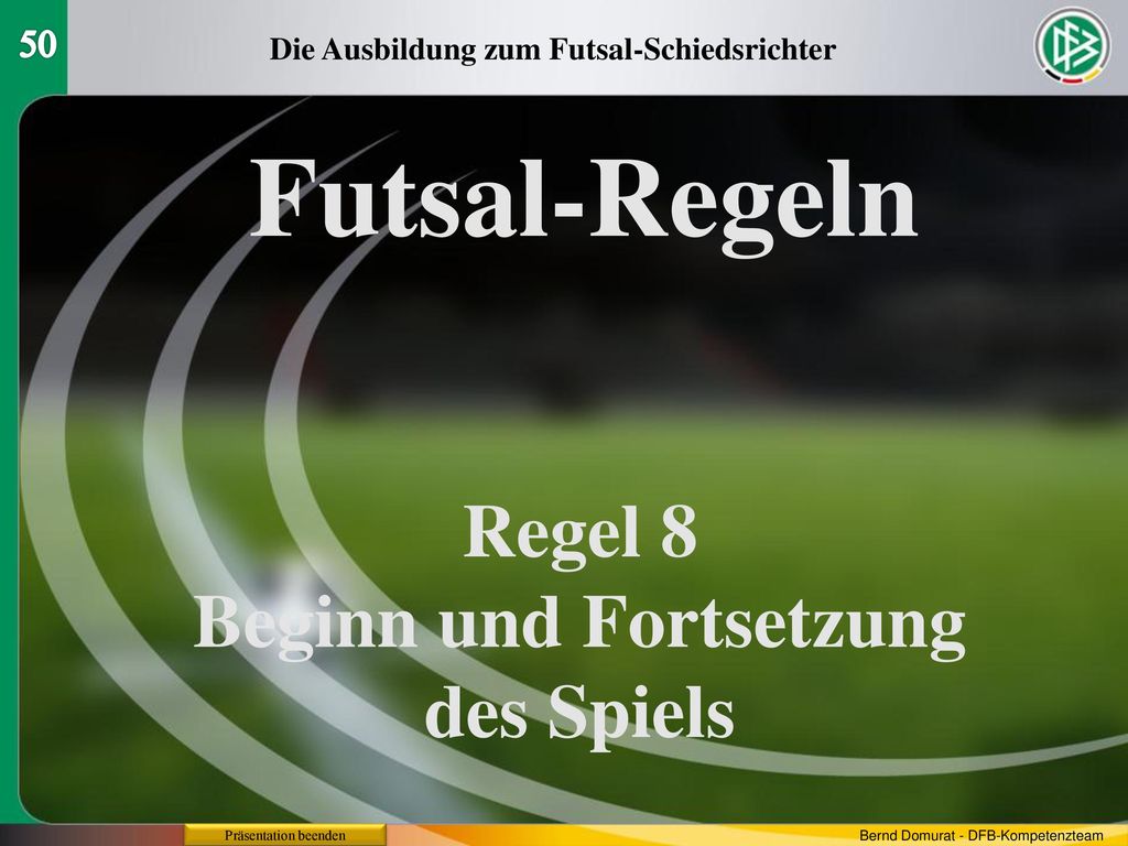 Futsal-Regeln Regel 8 Beginn und Fortsetzung des Spiels 50