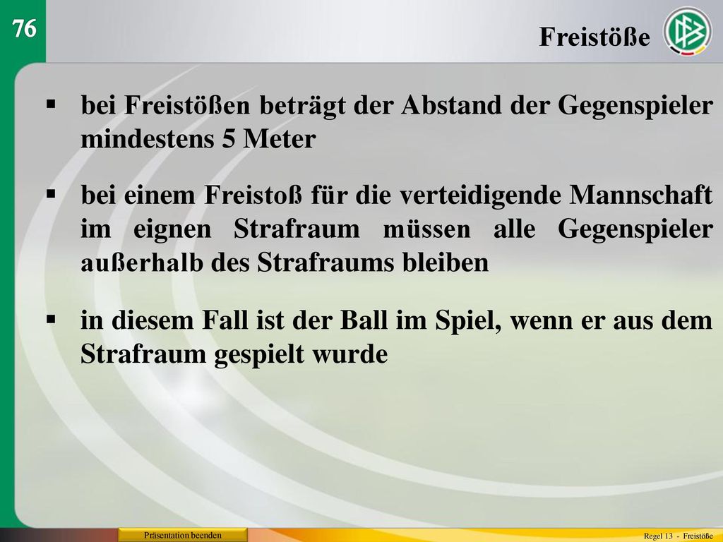 bei Freistößen beträgt der Abstand der Gegenspieler mindestens 5 Meter
