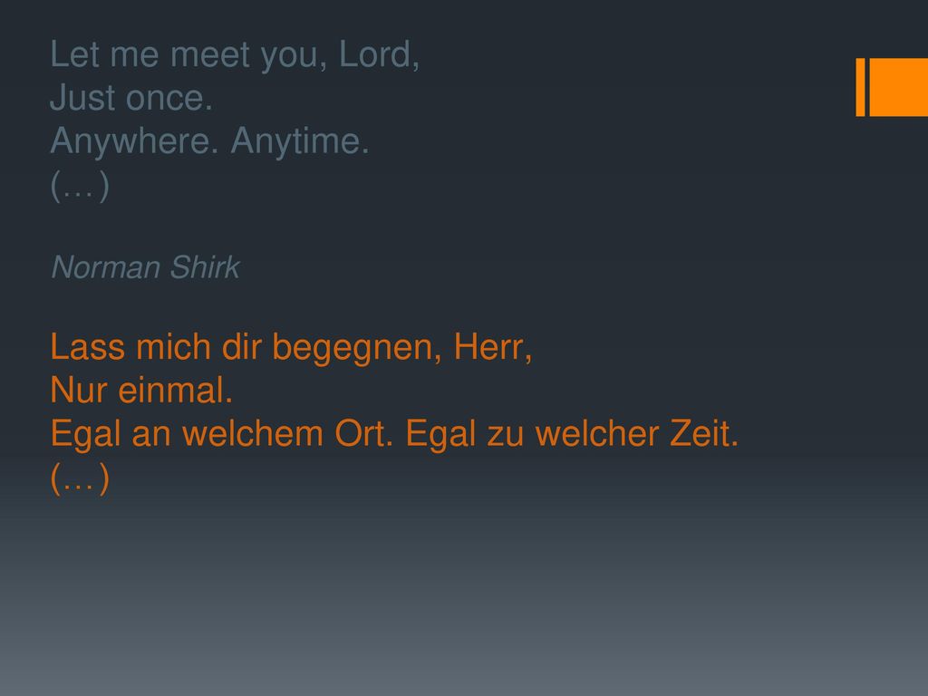 Let me meet you, Lord, Just once. Anywhere. Anytime. (…) Norman Shirk